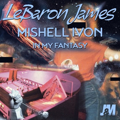 LeBaron James, Mishell Ivon - In My Fantasy [JM10006]